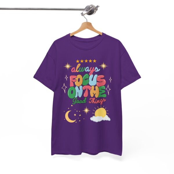 Always Focus on the Good Things Unisex Cotton Tee - Inspirational Graphic T-Shirt - Image 120
