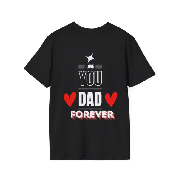 Love You Dad Forever – Father's Day Soft style T-Shirt - Image 2