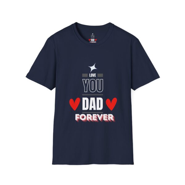 Love You Dad Forever – Father's Day Soft style T-Shirt - Image 19