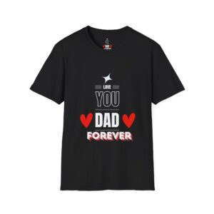 Love You Dad Forever – Father's Day Soft style T-Shirt