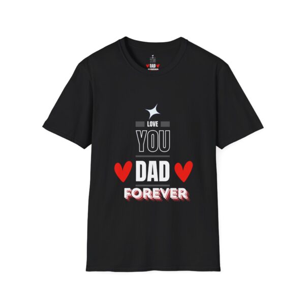 Love You Dad Forever – Father's Day Soft style T-Shirt