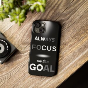 Always Focus on the Goal Slim Phone Case - Motivational Phone Cover for Goal-Seekers