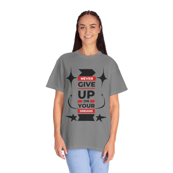 Never Give Up - Motivational Tee for Dreamers & Doers - Image 17