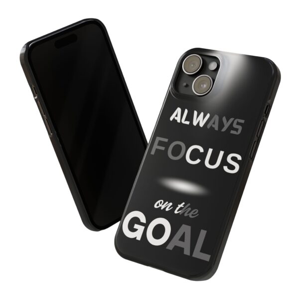 Always Focus on the Goal Slim Phone Case - Motivational Phone Cover for Goal-Seekers - Image 3
