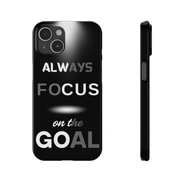 Always Focus on the Goal Slim Phone Case - Motivational Phone Cover for Goal-Seekers - Image 2