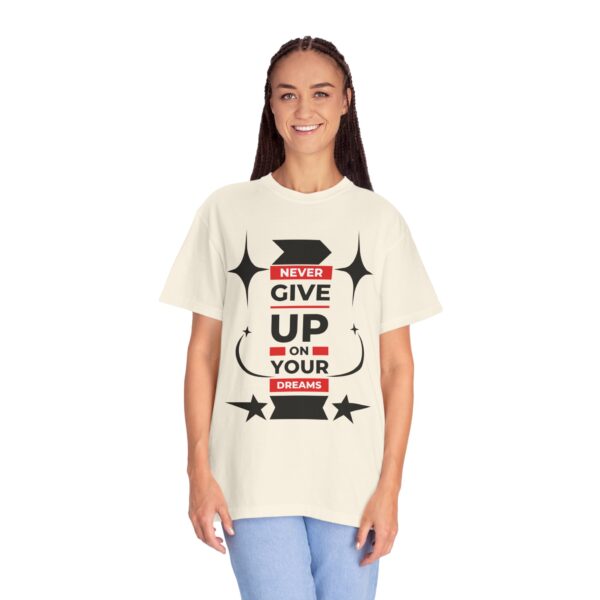 Never Give Up - Motivational Tee for Dreamers & Doers - Image 20