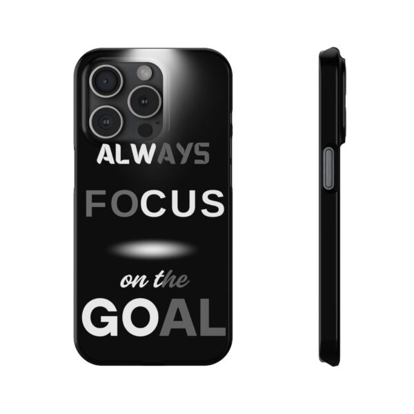 Always Focus on the Goal Slim Phone Case - Motivational Phone Cover for Goal-Seekers - Image 7