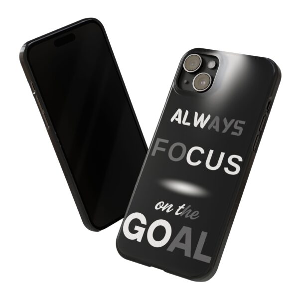 Always Focus on the Goal Slim Phone Case - Motivational Phone Cover for Goal-Seekers - Image 5