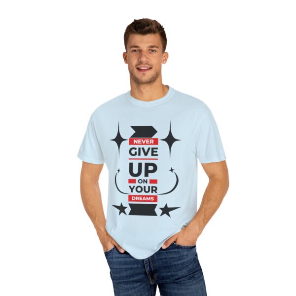 Never Give Up - Motivational Tee for Dreamers & Doers - Image 15