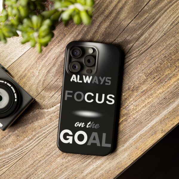Always Focus on the Goal Slim Phone Case - Motivational Phone Cover for Goal-Seekers - Image 9
