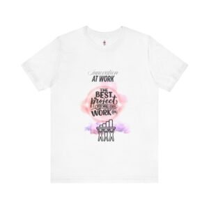 Motivational Work Tee, Inspirational T-Shirt, Office Humor Shirt, Gift for Coworkers, Team Spirit Apparel