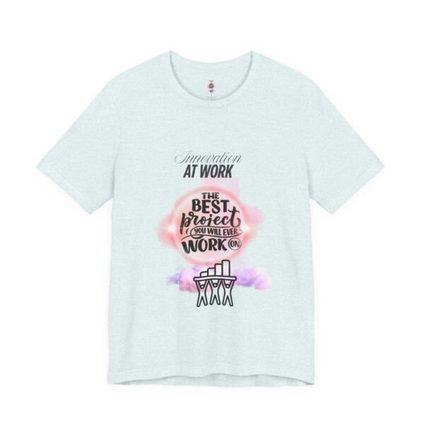 Motivational Work Tee, Inspirational T-Shirt, Office Humor Shirt, Gift for Coworkers, Team Spirit Apparel - Image 27